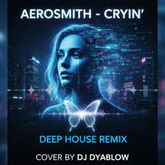 Aerosmith - Cryin | Deep House REMIX Cover