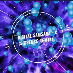 Digital Samsara - C (SIXSENSE REMIX)
