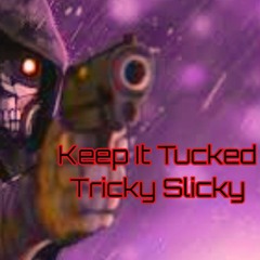 Tricky Slicky - Keep It Tucked (prod. waytoolost)