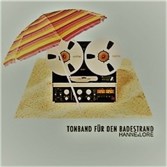 Hanne und Lore - Tonband für den Badestrand 2013