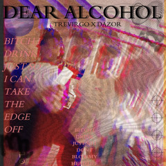 Dazor x Trevirgo - Dear Alcohol