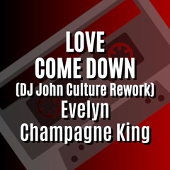 LOVE COME DOWN (DJ John Culture Rework-FLAC) Evelyn Champagne King