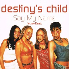 Say My Name (Techno Remix)