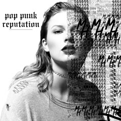 Pop Punk Reputation (Pop Punk Mashup Mix)