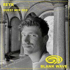 Blank Wave Guest Mix 033: Reyk