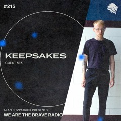 We Are The Brave Radio 215 (Guest Mix from Keepsakes)