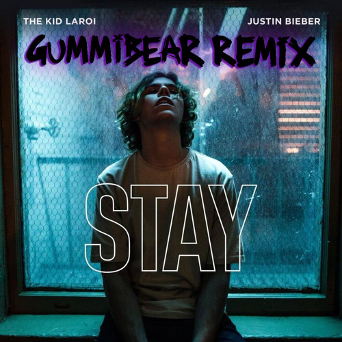 The Kid LAROI, Justin Bieber - Stay (GUMMiBEAR REMiX)