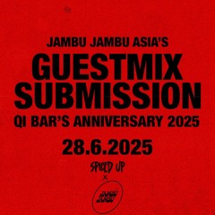 JAMBU JAMBU ASIA'S GUESTMIX SUBMISSION - QI BAR'S ANNIVERSARY 2025 - SPICED UP
