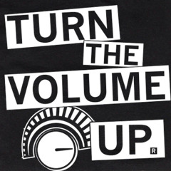 Turn The Volume Up