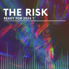 The Risk - Ready for 2024 ?