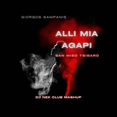Giorgos Sampanis - Alli Mia Agapi (Miso Tsigaro) (Dj Nek Club Mashup)