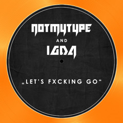 NOTMYTYPE & IGDA - Let’s Fxcking Go (Free Download)