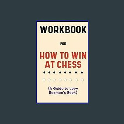 How to Win at Chess: The Ultimate Guide for by Rozman, Levy