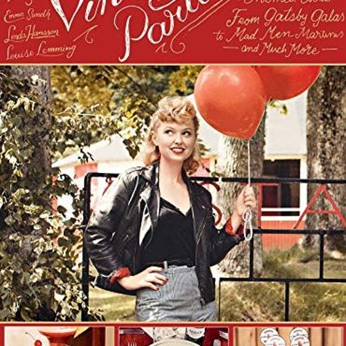 PDF BOOK Vintage Parties: A Guide to Throwing Themed Events?from Gatsby Galas to Mad Men Martinis