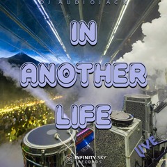 In Another Life (LIVE) by Dj Audiojack