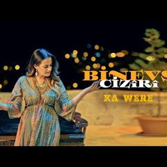 Ka Were - Binevş Ciziri