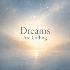 Dreams Are Calling