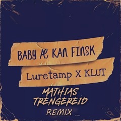 Baby Æ Kan Finsk (Mathias Trengereid Remix)