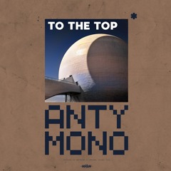ANTYMONO - TO THE TOP