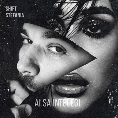 Stefania X Shift - Ai Sa Intelegi | Official HQ AUDIO