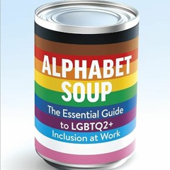 kindle👌 Alphabet Soup: The Essential Guide to LGBTQ2+ Inclusion at Work