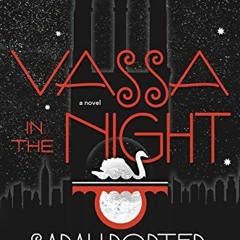 [Access] [PDF EBOOK EPUB KINDLE] Vassa in the Night: A Novel by  Sarah Porter 💛
