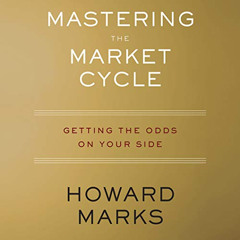 [Download] PDF 🖍️ Mastering the Market Cycle: Getting the Odds on Your Side by  Howa