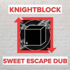 KnightBlock - Sweet Escape Dub [FREE DOWNLOAD]