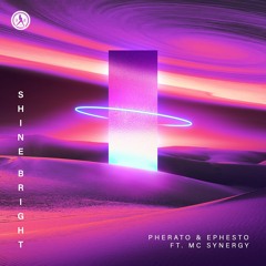 Pherato & Ephesto ft. MC Synergy - Shine Bright