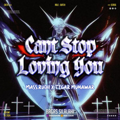 BS - CANT STOP LOVING YOU ( MASS.RUDII X TEGAR MUNAWAR ) #LOCKED