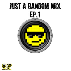 Just A Random Mix Ep.1