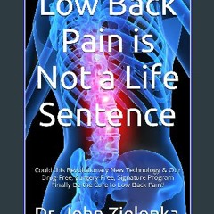[ebook] read pdf ⚡ Low Back Pain is Not a Life Sentence : Could this Revolutionary New Technology