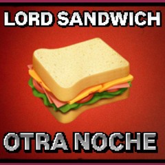 Lord Sandwich - Otra Noche