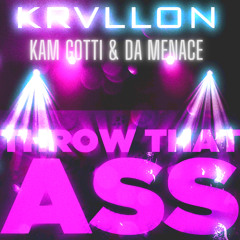 Throw That Ass -Krvllon ft. Cam Gotti & Damenace