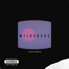Milkshake - Juan Giron (BOOTLEG) FREE DOWNLOAD