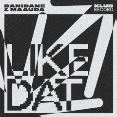 DANIDANE, MAAURA - LIKE DAT (EXTENDED)