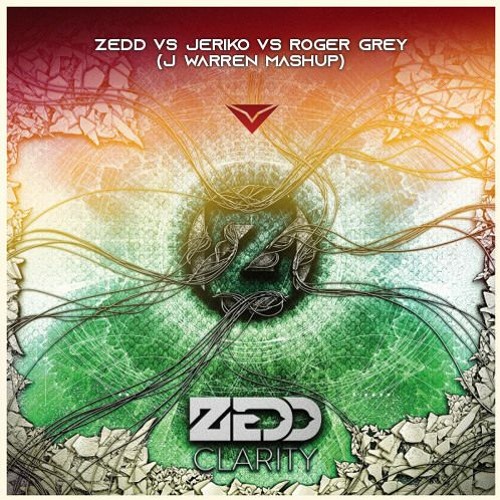 Stream Z3dd & Foxes Vs Jeriko Vs Roger Grey - Clarity (J Warren.