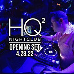 Live at HQ Nightclub (Opening Set) 4/28/22
