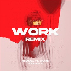 WORK REMIX - Rihanna feat. Drake (prod. Syre)