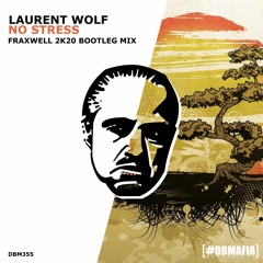 Laurent Wolf - No Stress 2K20 (FRAXWELL DJ BOOTLEG MIX)FREE in description