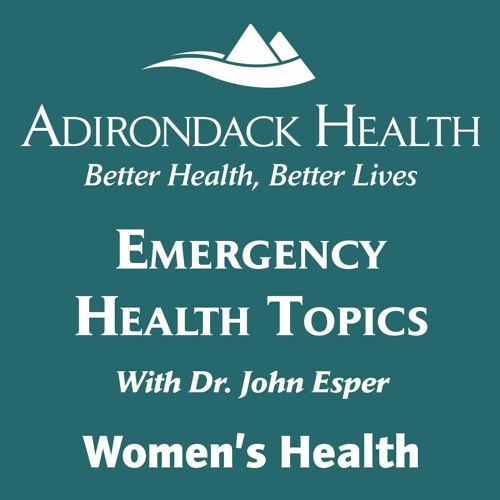 Stream Emergency Health Topics Women's Health by Adirondack Health Listen online for free on