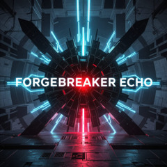 Forgebreaker Echo