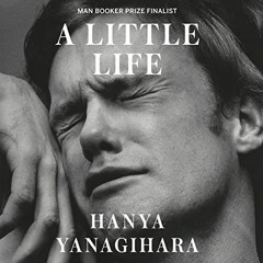 [View] EPUB √ A Little Life: A Novel by  Hanya Yanagihara,Oliver Wyman,Random House A