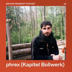 Groove Resident Podcast 34 - phrex