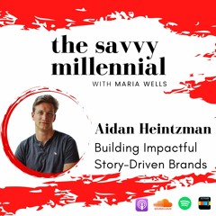 Aidan Heintzman - Building Impactful Story-Driven Brands