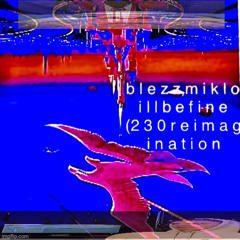 Blezz ft. miklo - Illbefine (230's "piedi" Reimagination)