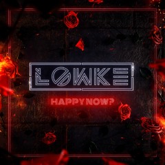 Lowke - Happy Now?(Free Download)