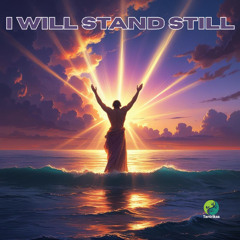 I will Stand Still (Extended)