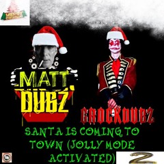 MATTDUBZ X GROCK DUBZ - SANTA IS COMING TO TOWN (JOLLY MODE ACTIVATED) [FREE DL] {DAY 2}