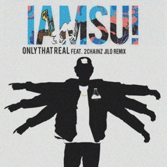 IAMSU! - Only That Real ft. 2 Chainz (Remix)